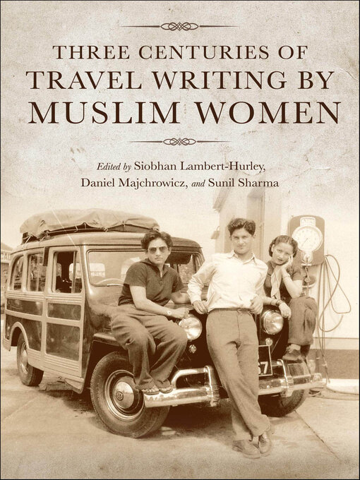 Title details for Three Centuries of Travel Writing by Muslim Women by Siobhan Lambert-Hurley - Available